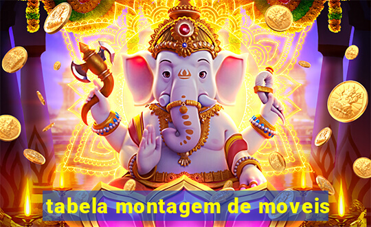 tabela montagem de moveis