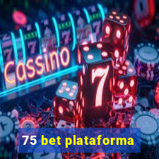 75 bet plataforma