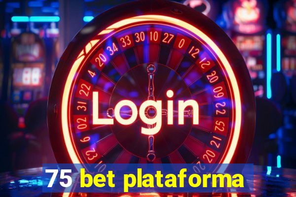 75 bet plataforma