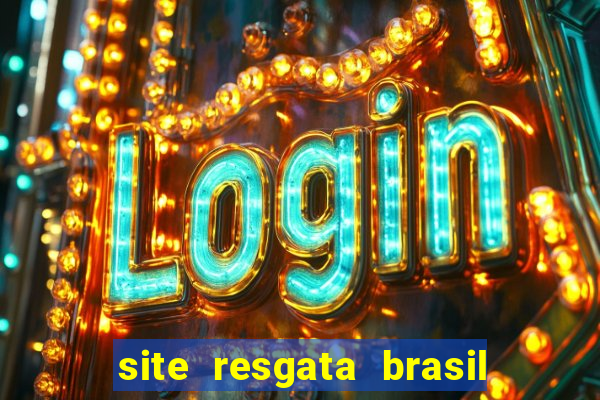 site resgata brasil é confiável