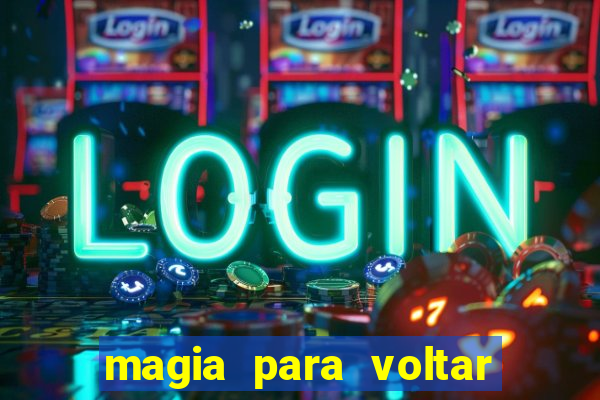 magia para voltar no tempo