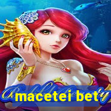 macetei bet