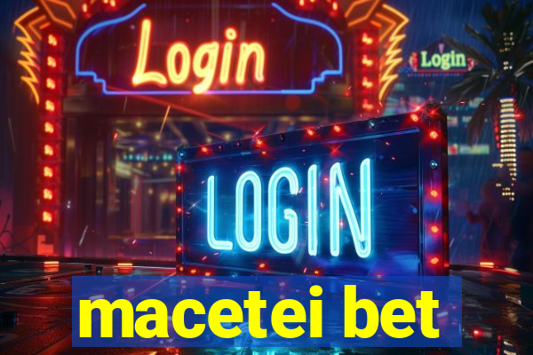 macetei bet