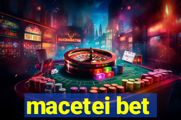 macetei bet