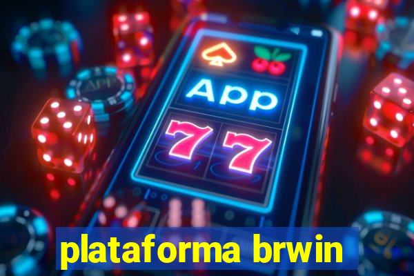 plataforma brwin