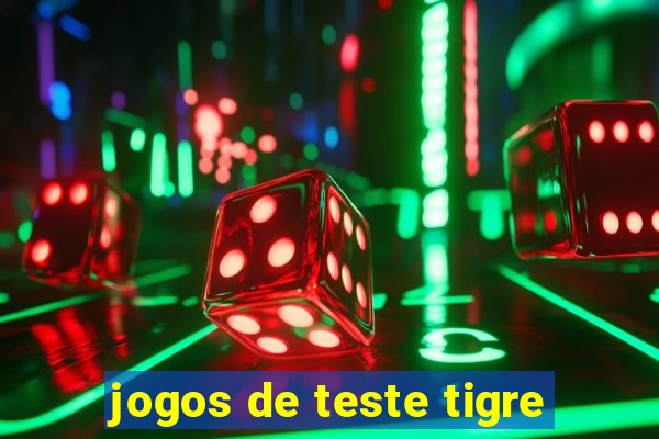 jogos de teste tigre