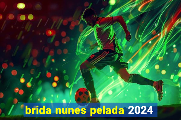 brida nunes pelada 2024