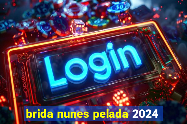 brida nunes pelada 2024