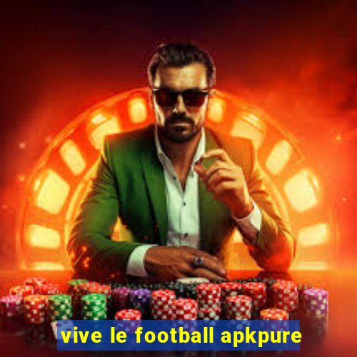 vive le football apkpure