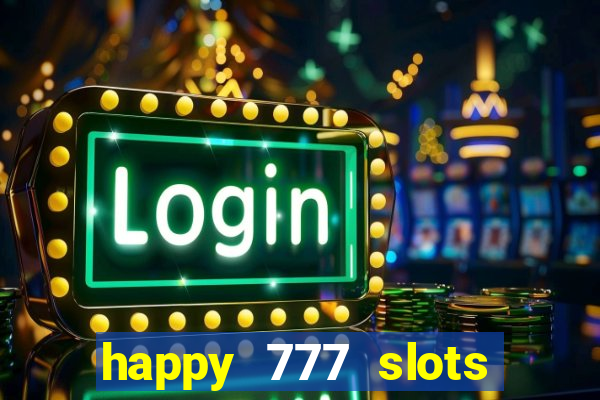 happy 777 slots paga mesmo