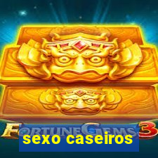 sexo caseiros