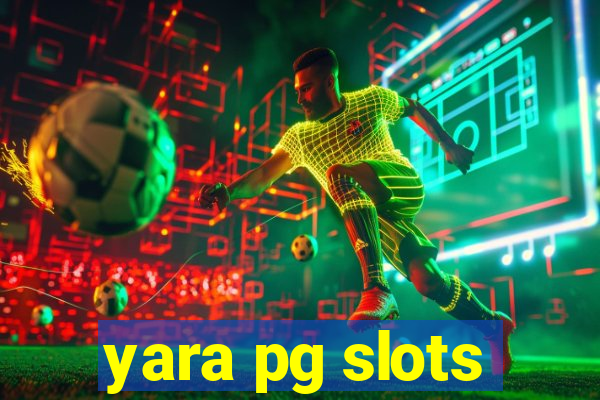 yara pg slots