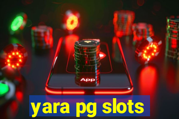 yara pg slots