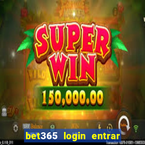 bet365 login entrar agora direto no celular