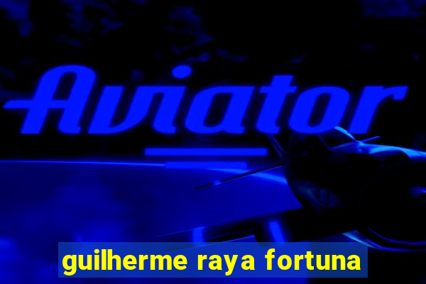 guilherme raya fortuna