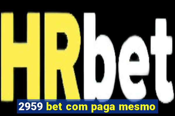 2959 bet com paga mesmo