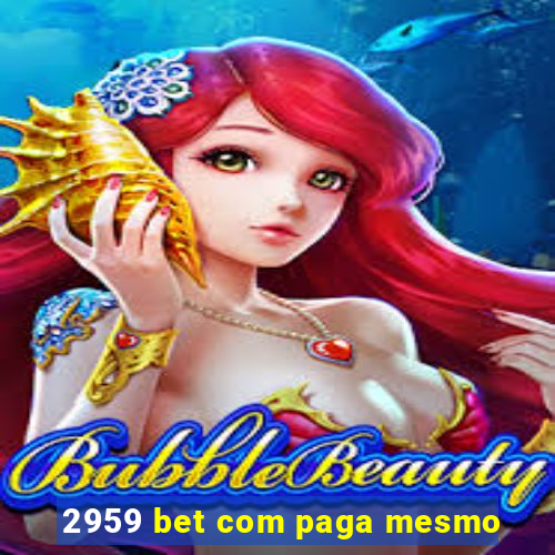 2959 bet com paga mesmo