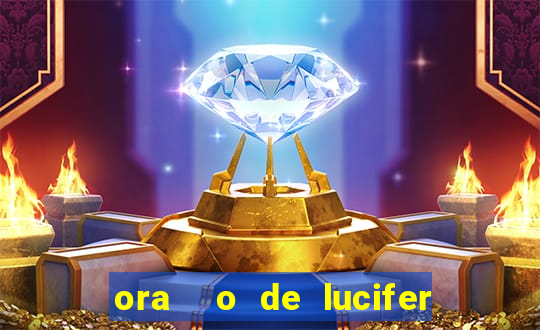 ora  o de lucifer para ganhar na mega sena