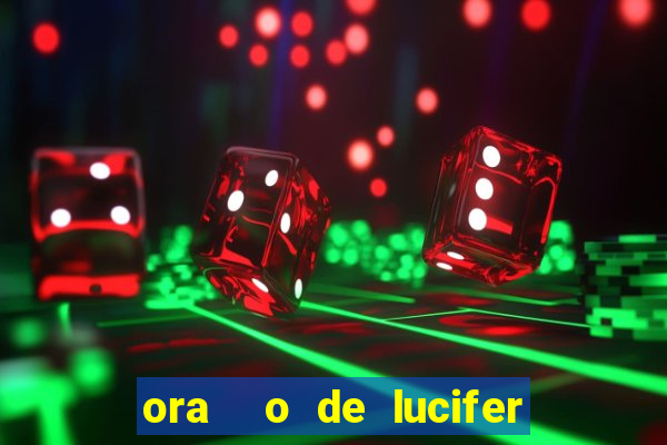 ora  o de lucifer para ganhar na mega sena