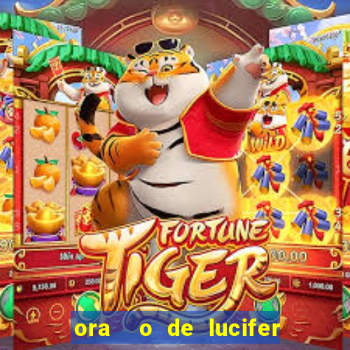 ora  o de lucifer para ganhar na mega sena