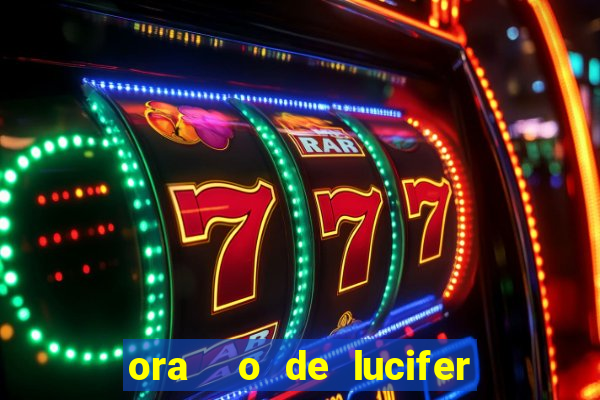 ora  o de lucifer para ganhar na mega sena