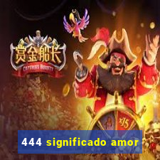 444 significado amor