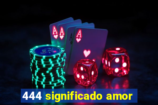 444 significado amor