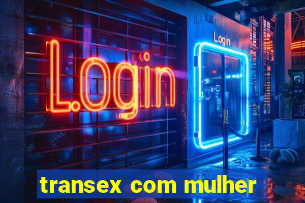 transex com mulher