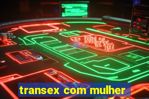 transex com mulher