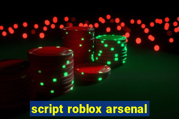 script roblox arsenal