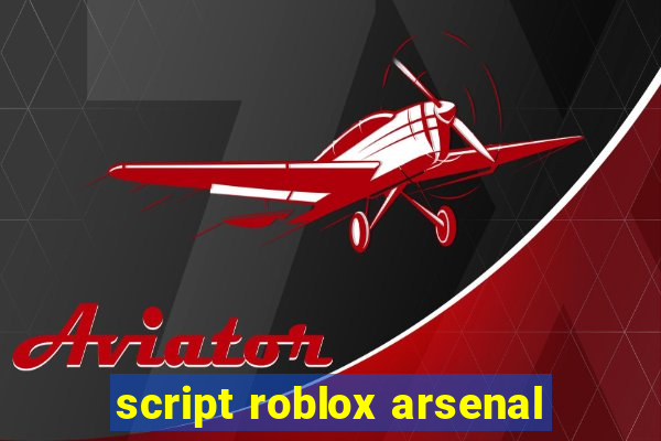 script roblox arsenal