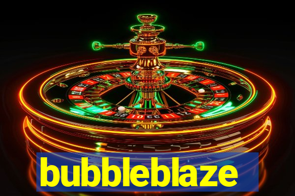 bubbleblaze