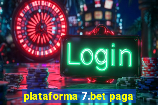 plataforma 7.bet paga