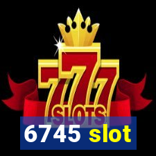 6745 slot