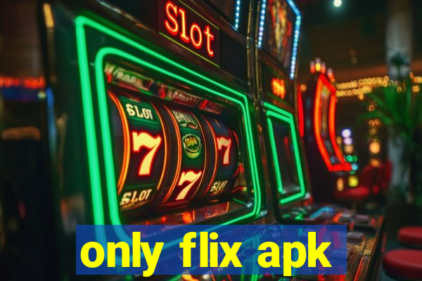 only flix apk