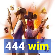 444 wim