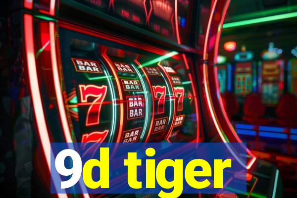 9d tiger