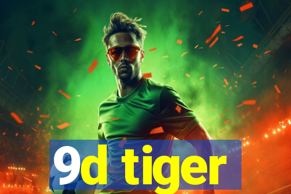 9d tiger