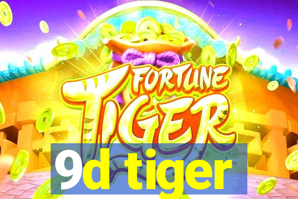 9d tiger