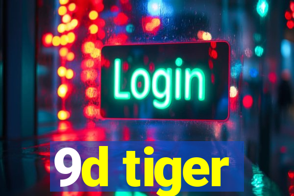 9d tiger