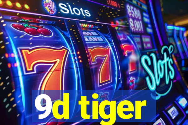 9d tiger