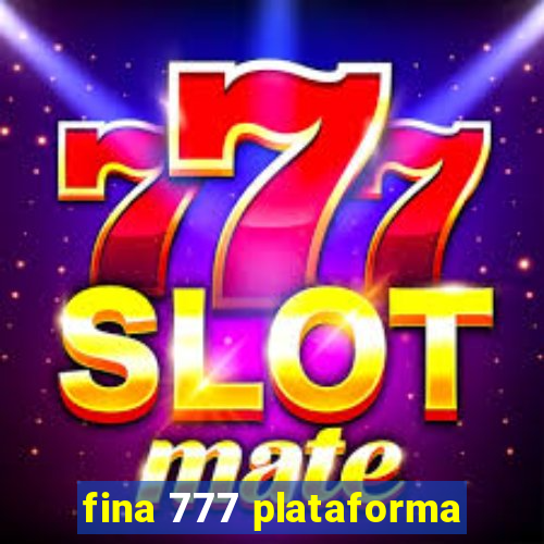 fina 777 plataforma