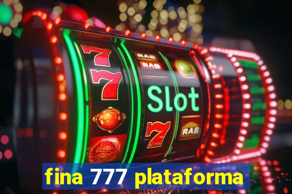 fina 777 plataforma