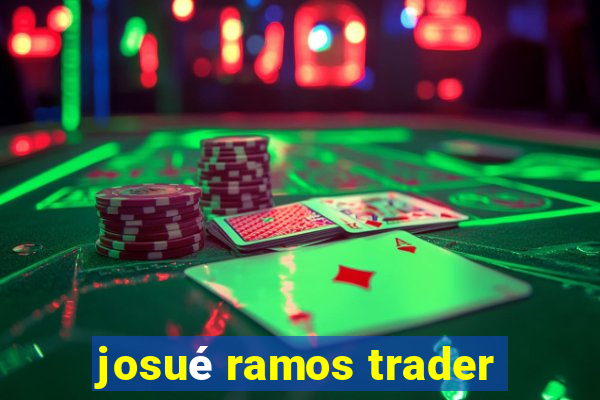 josué ramos trader