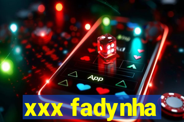 xxx fadynha