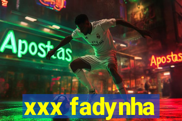 xxx fadynha