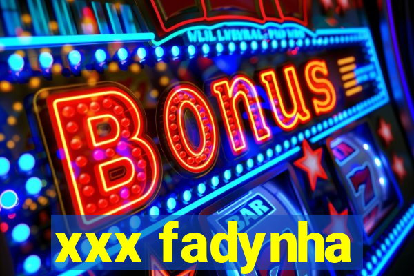 xxx fadynha