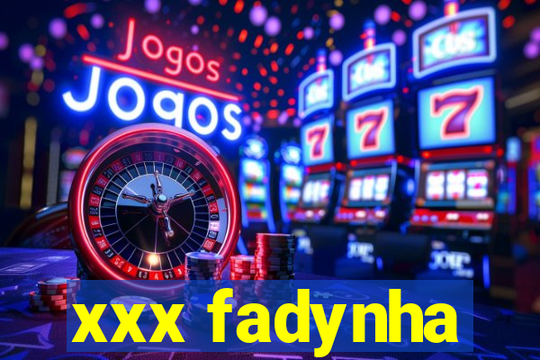 xxx fadynha