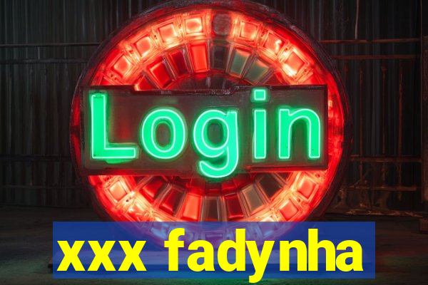 xxx fadynha