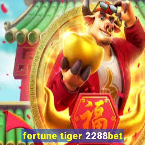 fortune tiger 2288bet